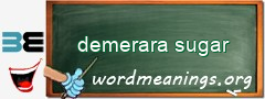 WordMeaning blackboard for demerara sugar